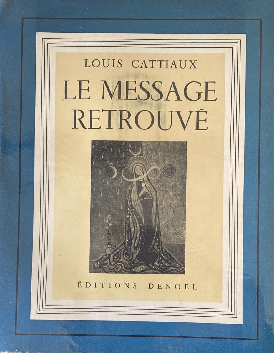 Le Message Retrouvé de Louis Cattiaux, 1956.